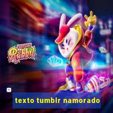 texto tumblr namorado